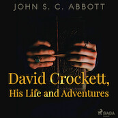 David Crockett, His Life and Adventures - John S. C. Abbott (ISBN 9788726472875)