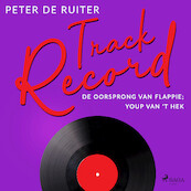 Track Record; De oorsprong van Flappie; Youp van 't Hek - Peter de Ruiter (ISBN 9788728070017)