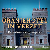 Oranjehotel in verzet; Gesprekken met gevangenen - Peter de Ruiter (ISBN 9788728070260)