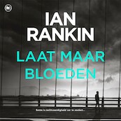 Laat maar bloeden - Ian Rankin (ISBN 9789044362954)