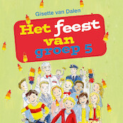 Het feest van groep 5 - Gisette van Dalen (ISBN 9789087187378)