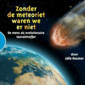 Zonder de meteoriet waren we er niet - Jelle Reumer (ISBN 9789462665743)