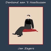 Denkend aan 't Naaikussen - Jan Zegers (ISBN 9789464491449)