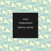 Eerste liefde - Ivan Toergenjev (ISBN 9789028262423)