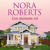 Een dubbele rol - Nora Roberts (ISBN 9789402765182)