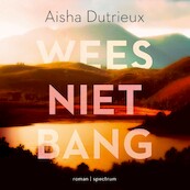 Wees niet bang - Aisha Dutrieux (ISBN 9789000384662)