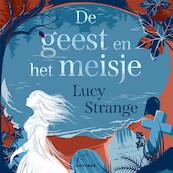 De geest en het meisje - Lucy Strange (ISBN 9789025776909)