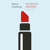 De heilige Antonio - Arnon Grunberg (ISBN 9789038811765)