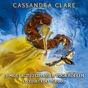Je moet altijd oppassen voor boeken - Cassandra Clare (ISBN 9789021032283)