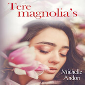 Tere magnolia's - Michelle Andon (ISBN 9789464492385)