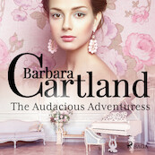 The Audacious Adventuress - Barbara Cartland (ISBN 9788728293751)