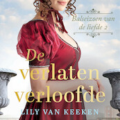De verlaten verloofde - Lily van Keeken (ISBN 9789047207016)