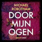 Door mijn ogen - Michael Robotham (ISBN 9789403167312)