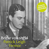 Britse volksheld Patrick Leigh Fermor - Redactie Historisch Nieuwsblad (ISBN 9789085717928)