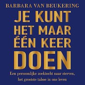 Je kunt het maar één keer doen - Barbara van Beukering (ISBN 9789000385553)