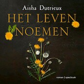 Het leven noemen - Aisha Dutrieux (ISBN 9789000386123)