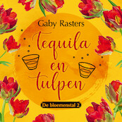 Tequila en tulpen - Gaby Rasters (ISBN 9789020542745)