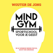 Mindgym, sportschool voor je geest - Wouter de Jong (ISBN 9789493213326)