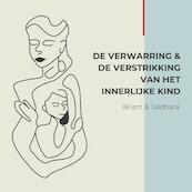 De verwarring en de verstrikking van het innerlijke kind - Briant Donker Curtius, Jaldhara Groeneveld (ISBN 9789464493306)