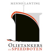 Olietankers en speedboten - Menno Lanting (ISBN 9789047016953)