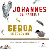 Johannes de Parkiet en Gerda de Goudvink - Mark Haayema (ISBN 9789047640653)