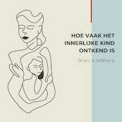 Hoe vaak het innerlijke kind ontkend is - Briant Donker Curtius, Jaldhara Groeneveld (ISBN 9789464493313)