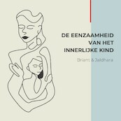 De eenzaamheid van het innerlijke kind - Briant Donker Curtius, Jaldhara Groeneveld (ISBN 9789464493399)
