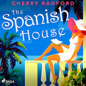 The Spanish House: Escape to sunny Spain with this absolutely gorgeous and unputdownable summer romance - Cherry Radford (ISBN 9788728287385)