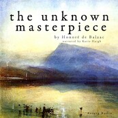 The Unknown Masterpiece, a Short Story by Balzac - Honoré de Balzac (ISBN 9782821107120)