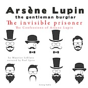 The Invisible Prisoner, the Confessions of Arsène Lupin - Maurice Leblanc (ISBN 9782821107908)