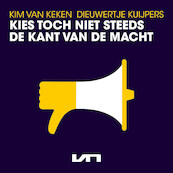 Kies toch niet steeds de kant van de macht - Kim van Keken, Dieuwertje Kuijpers (ISBN 9789046177181)