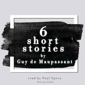 6 Short Stories by Guy de Maupassant - Guy de Maupassant (ISBN 9782821113060)