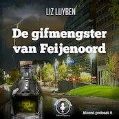 De gifmengster van Feijenoord - Liz Luyben (ISBN 9789464493542)