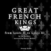 Great French Kings: from Louis II to Louis XI - J. M. Gardner (ISBN 9782821108110)