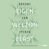 Eigen welzijn eerst - Roxane van Iperen (ISBN 9789400409941)