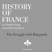 History of France - The Struggle with Burgundy - Charlotte Mary Yonge (ISBN 9782821112667)