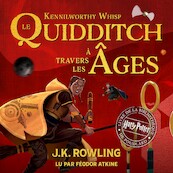 Le Quidditch à Travers Les Âges - J.K. Rowling, Kennilworthy Whisp (ISBN 9781781106594)