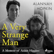 A Very Strange Man: a Memoir of Aidan Higgins - Alannah Hopkin (ISBN 9788728129326)