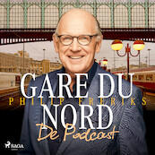 Gare du Nord - De Podcast: luister naar Philip Freriks' kijk op Frankrijk - Peter de Ruiter (ISBN 9788728333433)