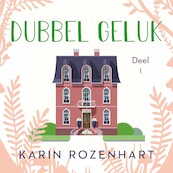 Dubbel geluk - Karin Rozenhart (ISBN 9789047207566)