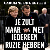Je zult maar met iedereen ruzie hebben - Caroline de Gruyter (ISBN 9789044547924)