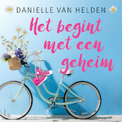 Het begint met een geheim - Danielle van Helden (ISBN 9789021030463)
