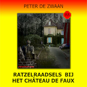 Ratzelraadsels bij het Château de Faux - Peter de Zwaan (ISBN 9789464494006)