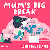Mum's Big Break - Louise Emma Clarke (ISBN 9788728285879)