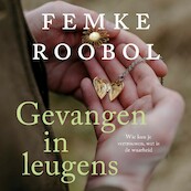 Gevangen in leugens - Femke Roobol (ISBN 9789020550238)