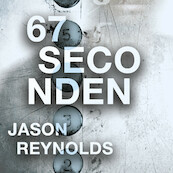 67 seconden - Jason Reynolds (ISBN 9789463494564)