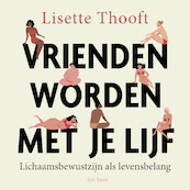 Vrienden worden met je lijf - Lisette Thooft (ISBN 9789025911393)