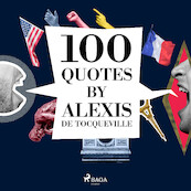 100 Quotes by Alexis de Tocqueville - Alexis de Tocqueville (ISBN 9782821178472)