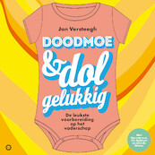 Doodmoe en dolgelukkig - Jan Versteegh, Ouders van Nu (ISBN 9789043926072)