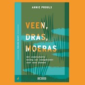 Veen, dras, moeras - Annie Proulx (ISBN 9789044548693)
